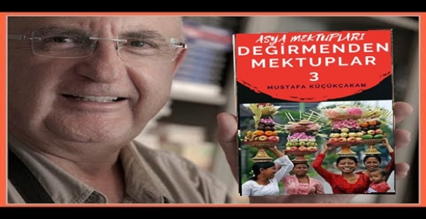 ''Asya Mektupları Değirmenden Mektuplar III'' çıktı