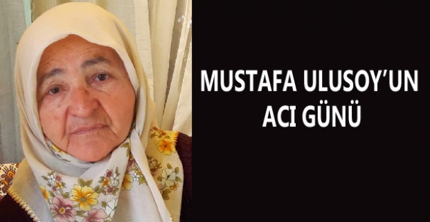 Gazeteci Mustafa Ulusoy’un acı günü