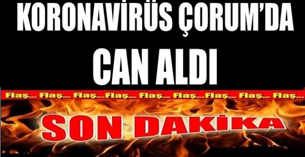 Çorum'da koronavirüs yine can aldı