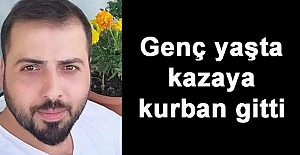 Genç yaşta kazaya kurban gitti