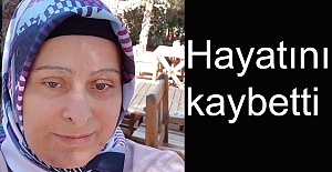 Feride Aktaş hayatını kaybetti