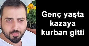 Genç yaşta kazaya kurban gitti